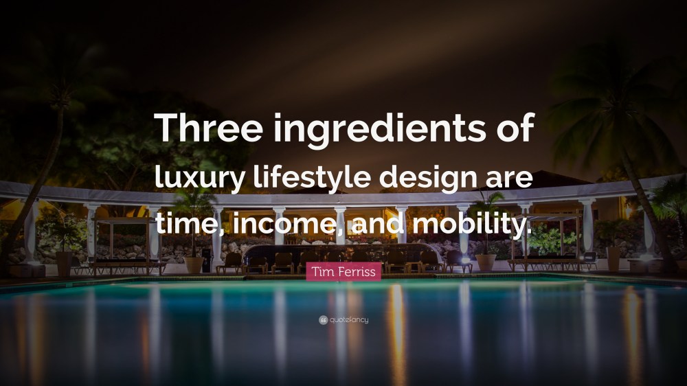 54618-Tim-Ferriss-Quote-Three-ingredients-of-luxury-lifestyle-design-are.jpg