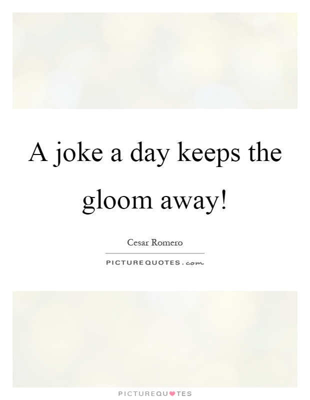a-joke-a-day-keeps-the-gloom-away-quote-1