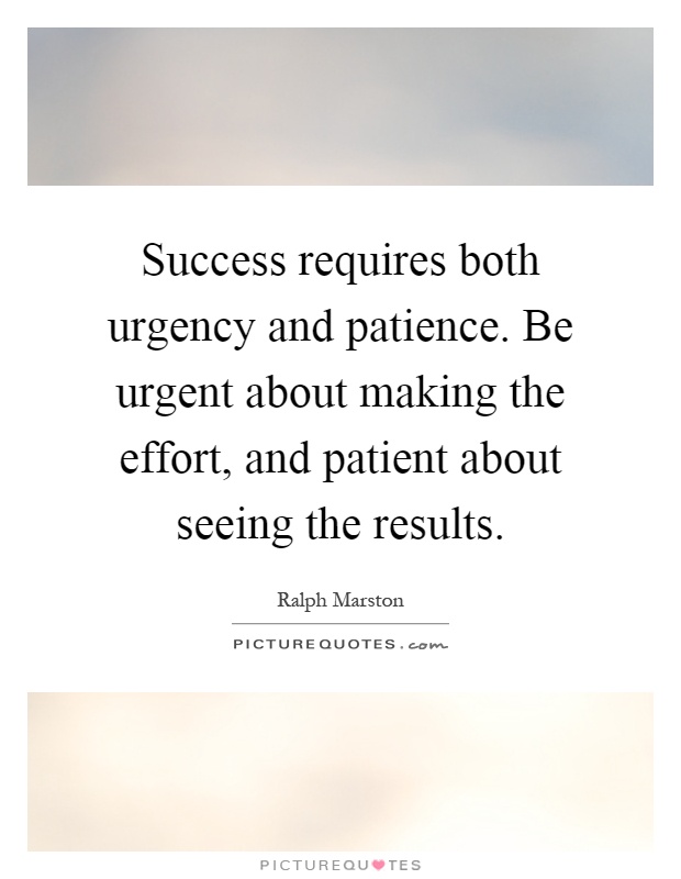 success-requires-both-urgency-and-patience-be-urgent-about-making-the-effort-and-patient-about-quote-1