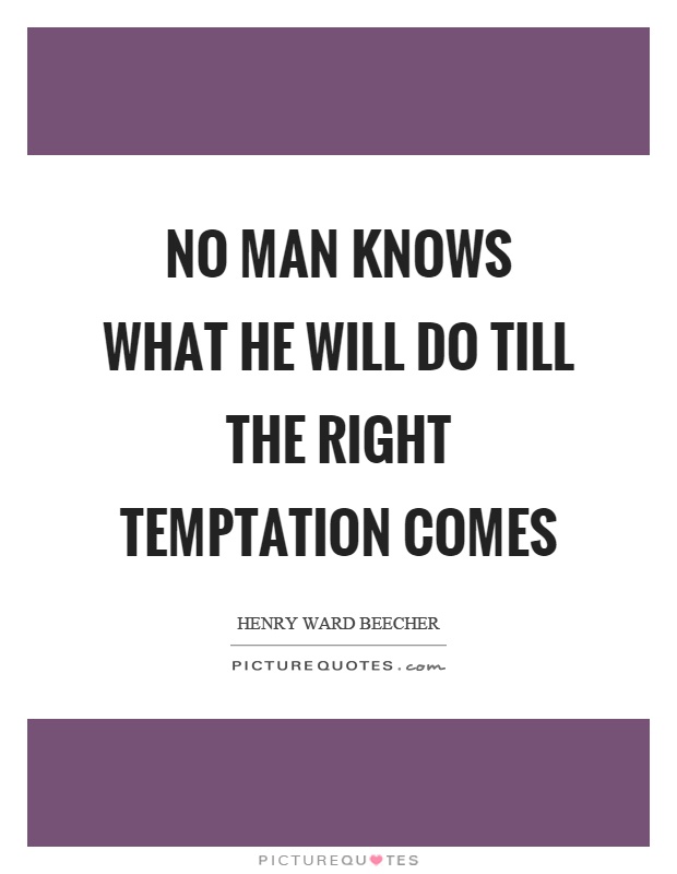 no-man-knows-what-he-will-do-till-the-right-temptation-comes-quote-1